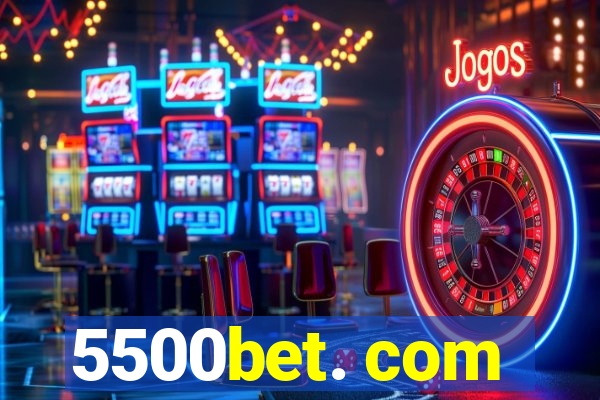 5500bet. com